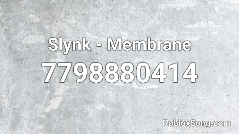 Slynk - Membrane Roblox ID