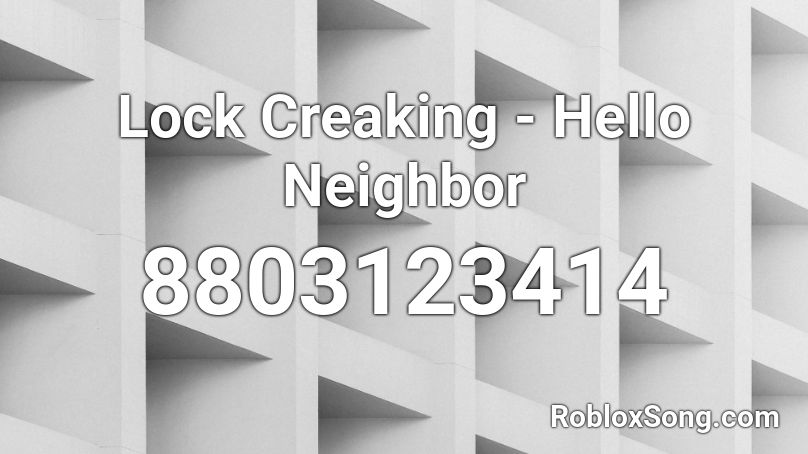 Lock Creaking - Hello Neighbor Roblox ID