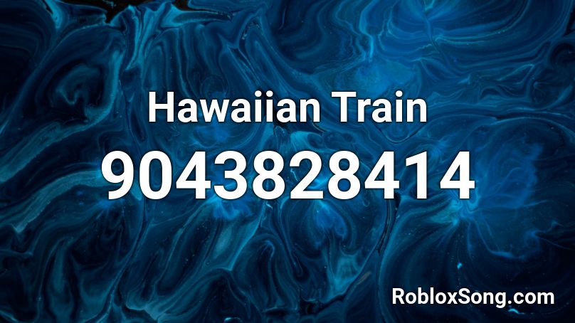 Hawaiian Train Roblox ID