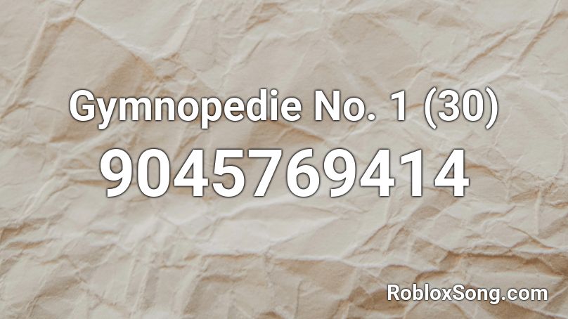 Gymnopedie No. 1 (30) Roblox ID