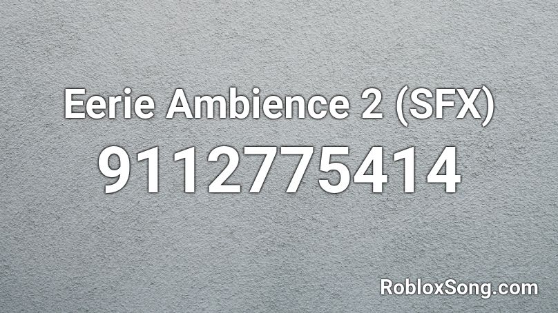 Eerie Ambience 2 (SFX) Roblox ID