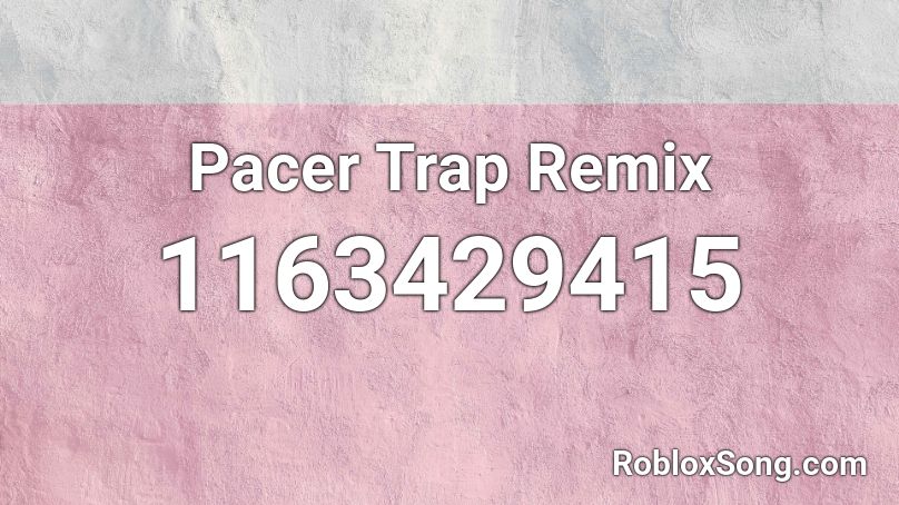 Pacer Trap Remix Roblox ID