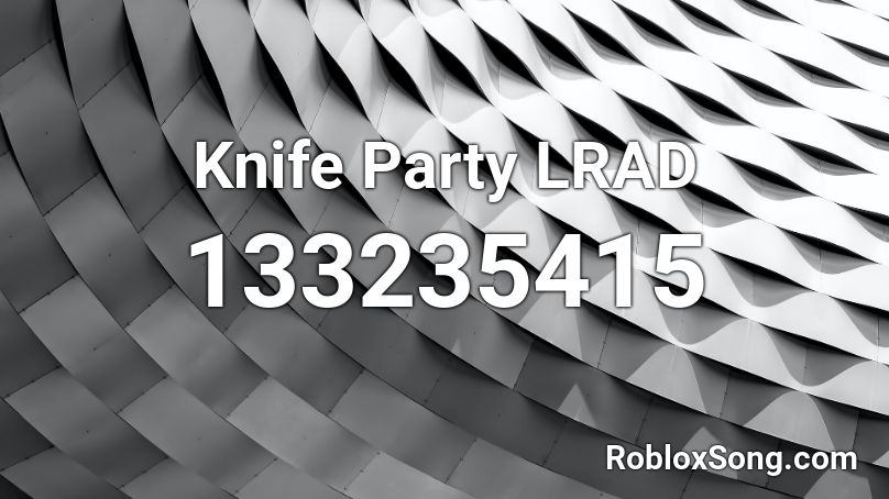 Knife Party LRAD Roblox ID