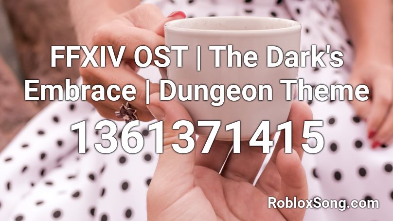 FFXIV OST | The Dark's Embrace | Dungeon Theme Roblox ID