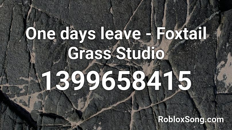 One days leave - Foxtail Grass Studio Roblox ID