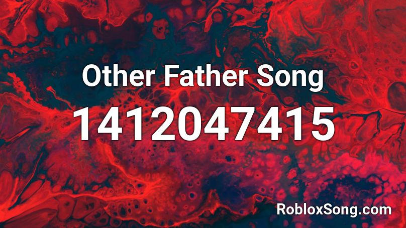 Other Father Song Roblox ID