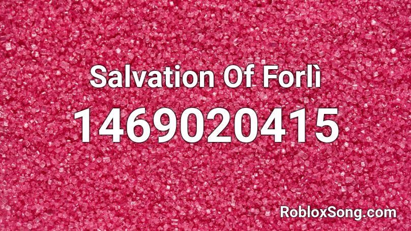 Salvation Of Forlì Roblox ID