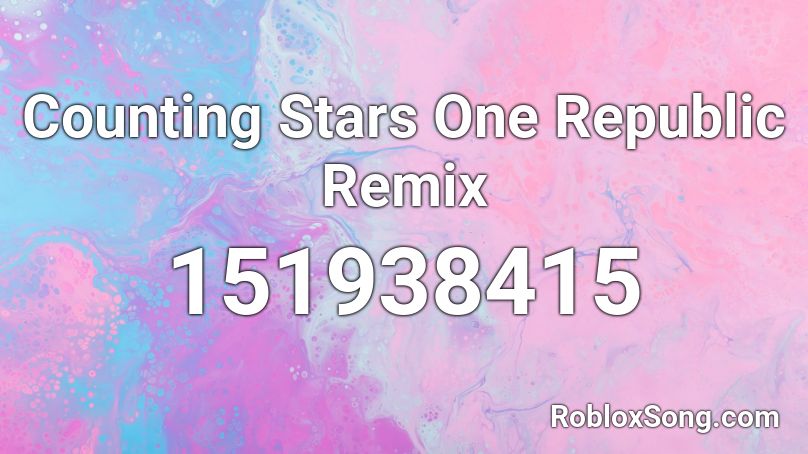 Counting Stars One Republic Remix Roblox ID