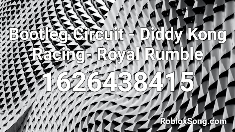 Bootleg Circuit - Diddy Kong Racing- Royal Rumble Roblox ID