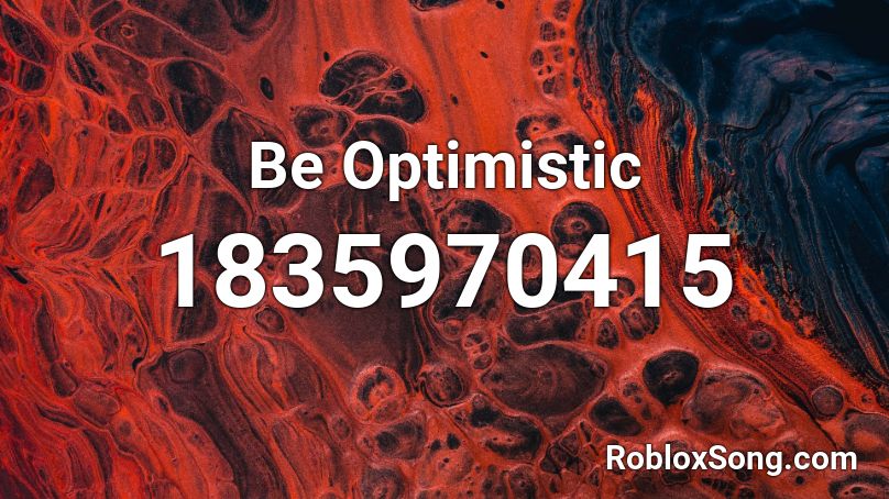 Be Optimistic Roblox ID