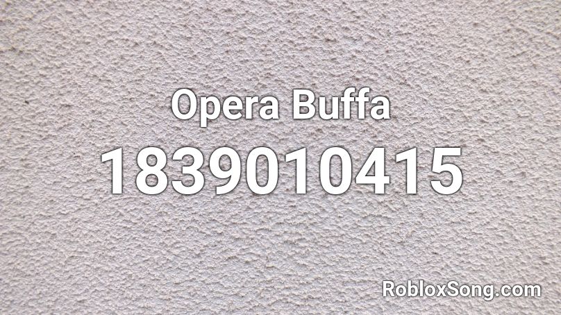 Opera Buffa Roblox ID