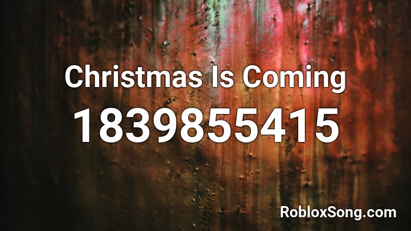 Christmas Is Coming Roblox ID