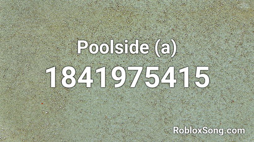 Poolside (a) Roblox ID