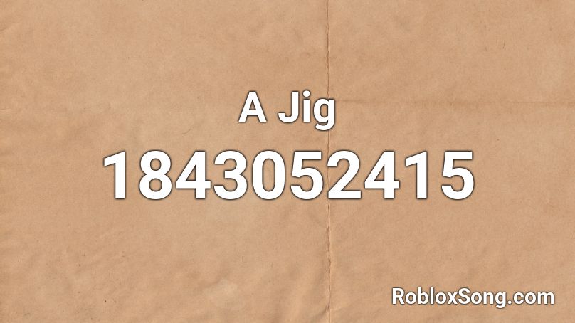 A Jig Roblox ID