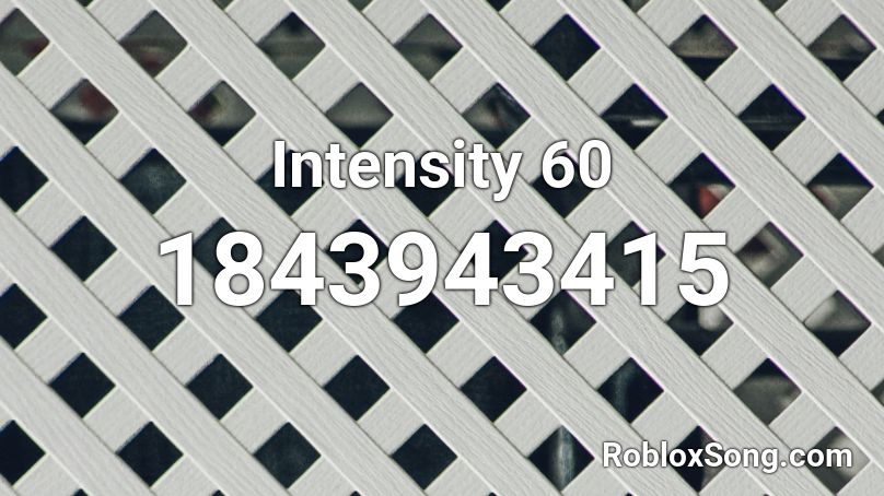 Intensity 60 Roblox ID