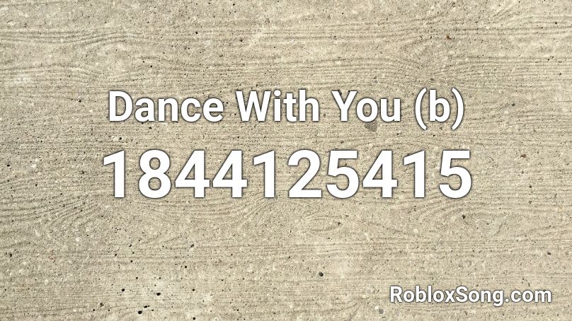 Dance With You (b) Roblox ID