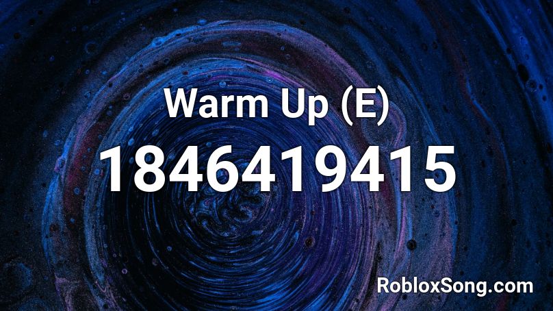 Warm Up (E) Roblox ID
