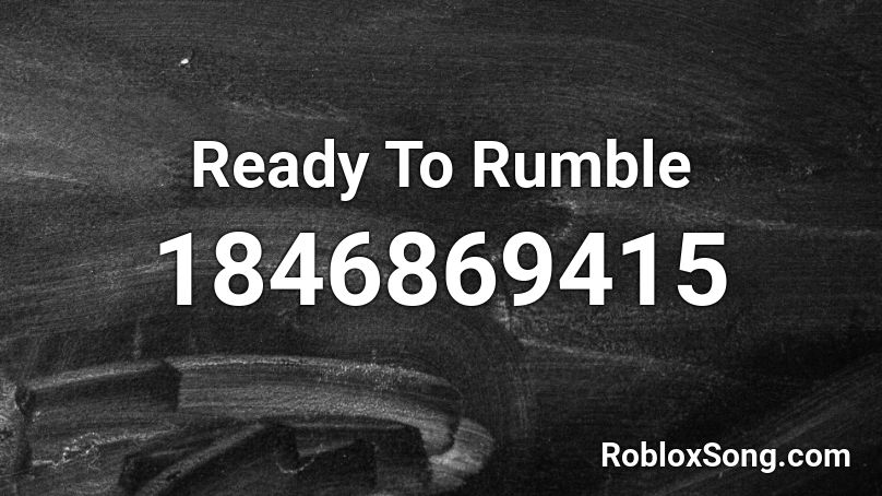 Ready To Rumble Roblox ID