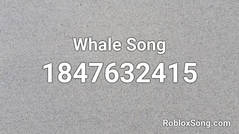 Whale Song Roblox ID