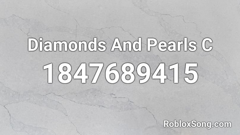 Diamonds And Pearls C Roblox ID