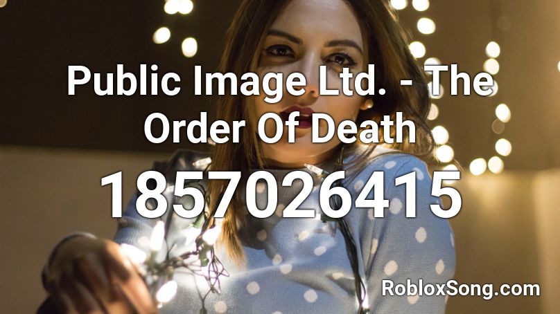 Public Image Ltd. - The Order Of Death Roblox ID