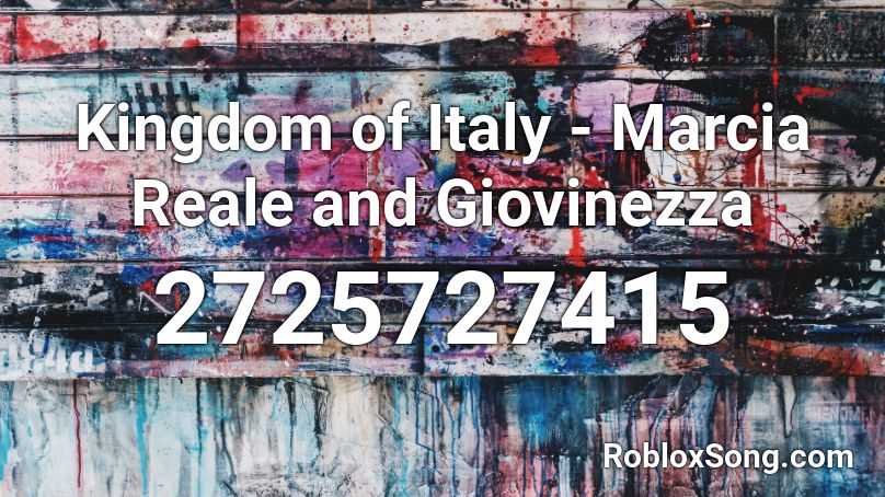 Kingdom of Italy - Marcia Reale and Giovinezza Roblox ID