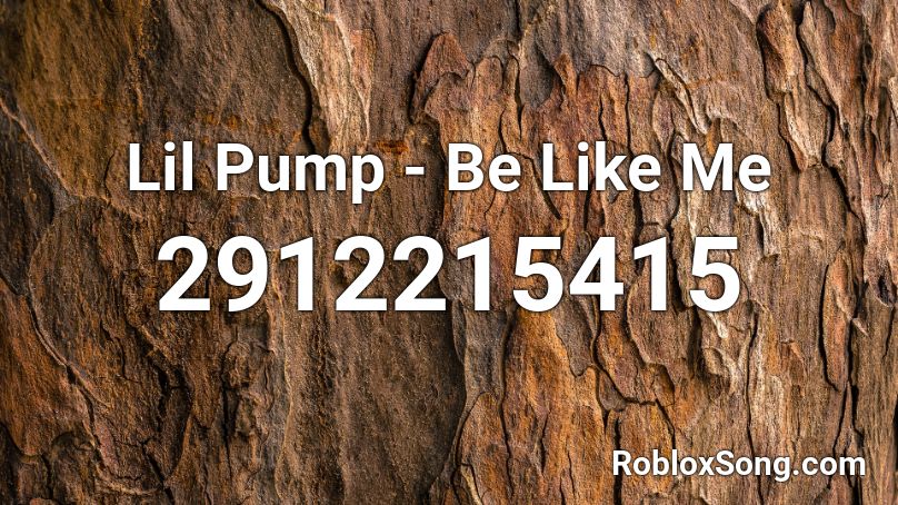 Lil Pump - Be Like Me Roblox ID
