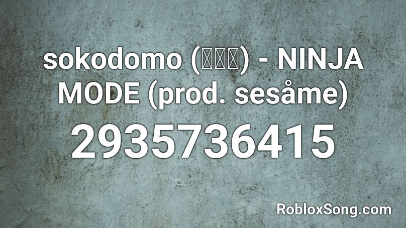 sokodomo (양승호) - NINJA MODE (prod. sesåme) Roblox ID