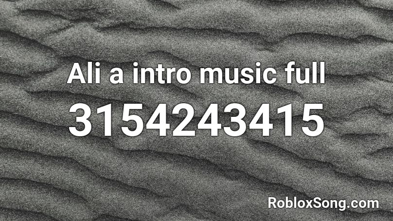Ali A Intro Music Full Roblox Id Roblox Music Codes - ali a intro roblox id loud