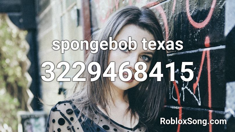 spongebob texas Roblox ID