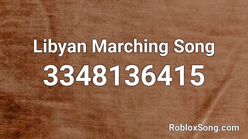 Libyan Marching Song Roblox Id Roblox Music Codes - roblox music id for conker's bad fur day theme