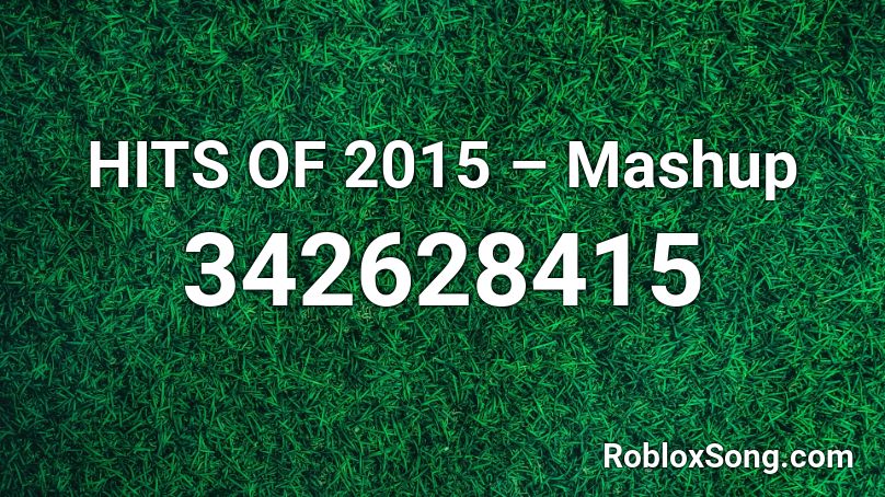 HITS OF 2015 – Mashup Roblox ID