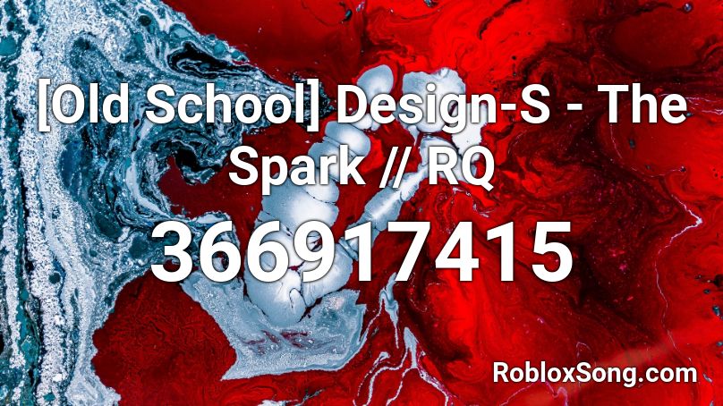 [Old School] Design-S - The Spark // RQ Roblox ID