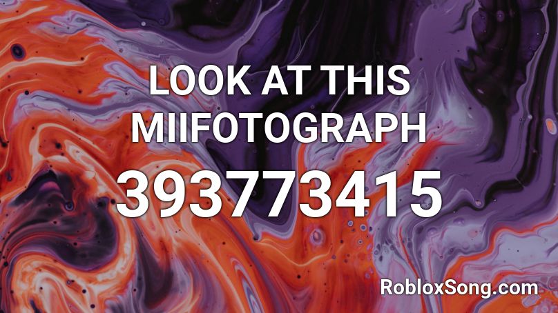 LOOK AT THIS MIIFOTOGRAPH Roblox ID