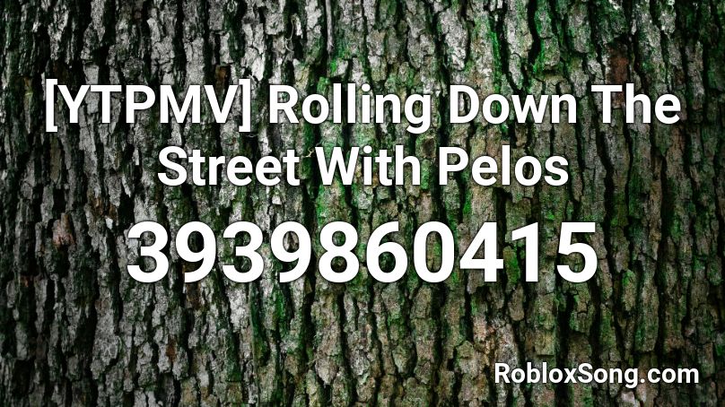 Ytpmv Rolling Down The Street With Pelos Roblox Id Roblox Music Codes - roblox dark street