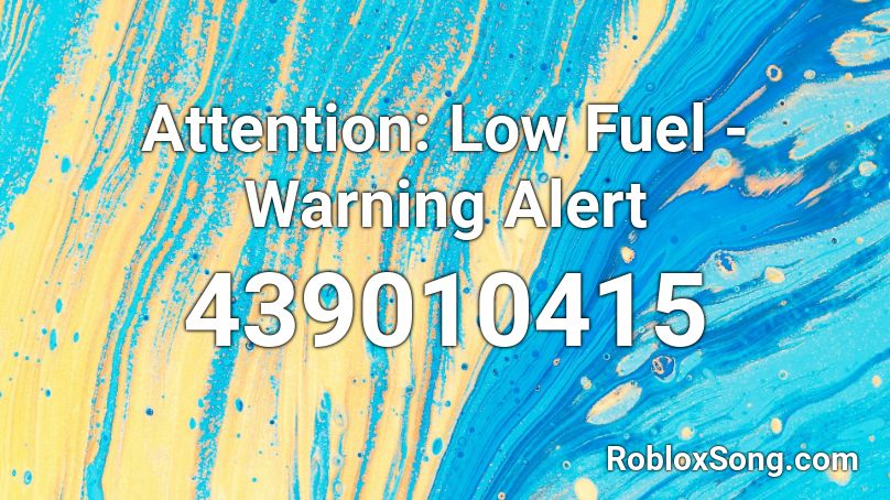 Attention: Low Fuel - Warning Alert Roblox ID