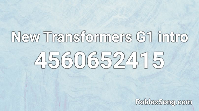 New Transformers G1 Intro Roblox Id Roblox Music Codes - roblox song id siri