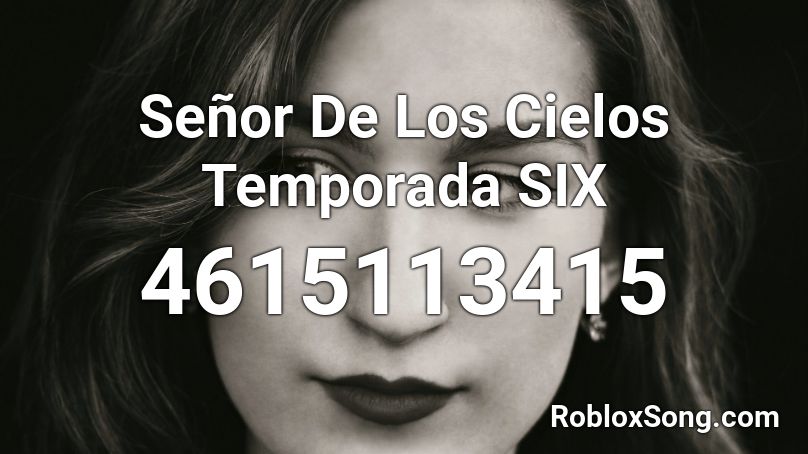Señor De Los Cielos Temporada SIX Roblox ID