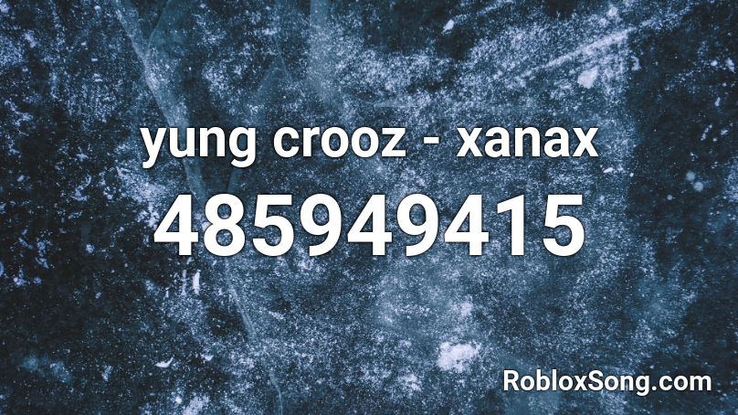 yung crooz - xanax Roblox ID