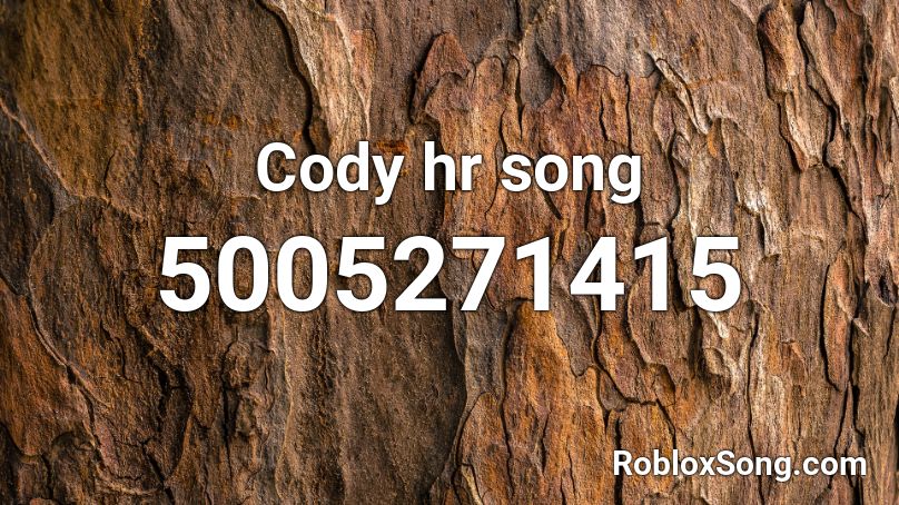 Cody hr song Roblox ID