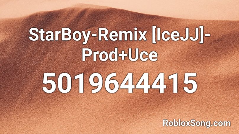 StarBoy-Remix [IceJJ]-Prod+Uce Roblox ID