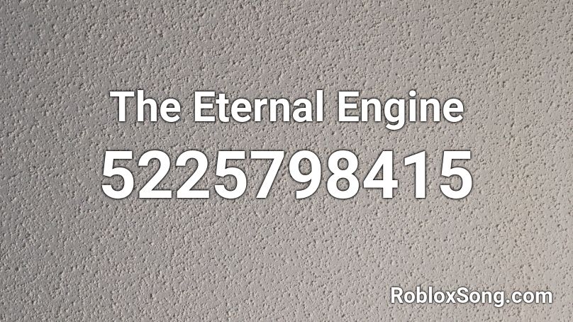 The Eternal Engine Roblox ID