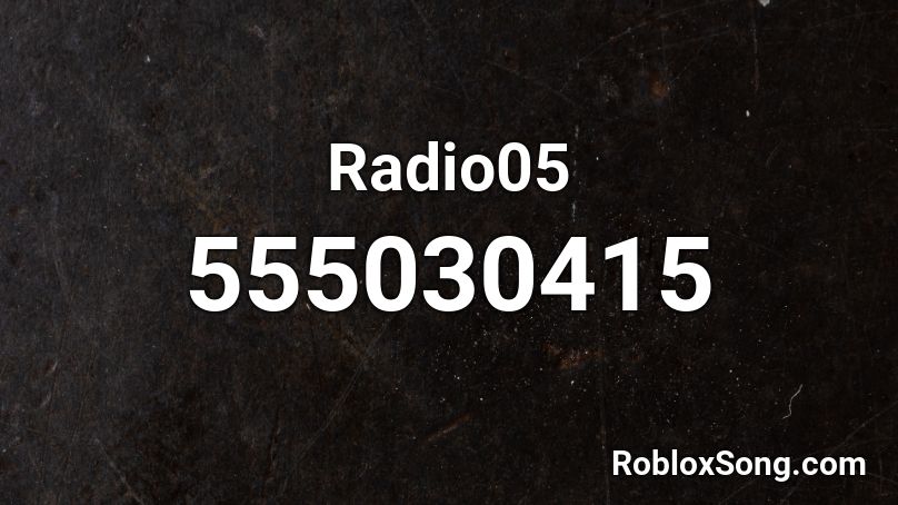 Radio05 Roblox ID