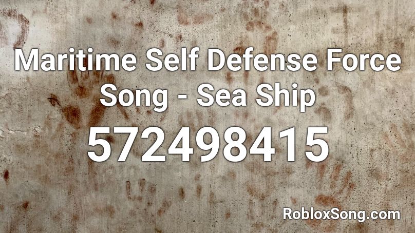 Maritime Self Defense Force Song - Sea Ship Roblox ID