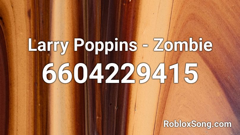 Larry Poppins - Zombie Roblox ID