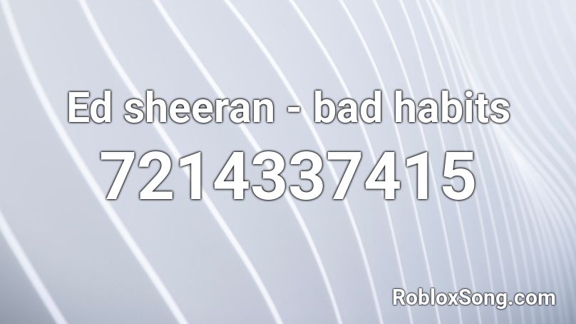 Ed sheeran - bad habits Roblox ID