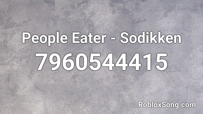 People Eater - Sodikken Roblox ID