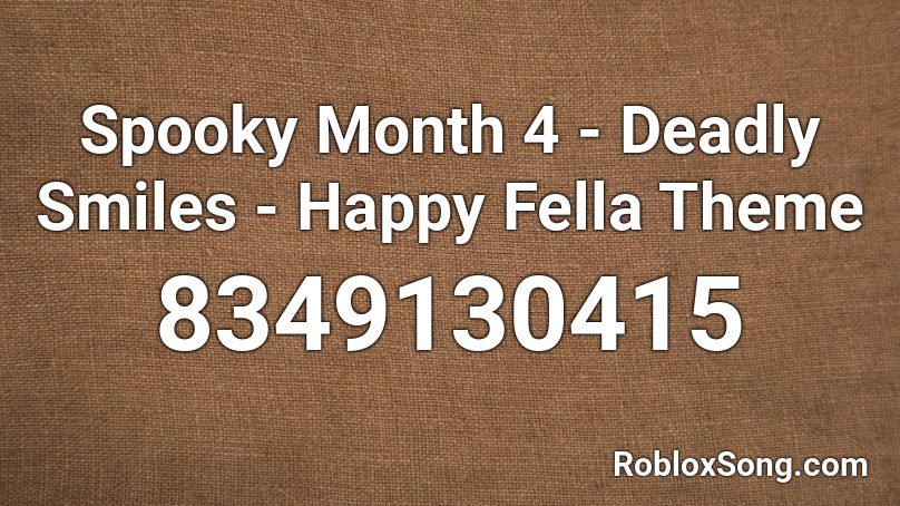 Spooky Month 4 - Deadly Smiles - Happy Fella Theme Roblox ID