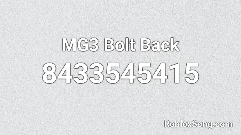 MG3 Bolt Back Roblox ID