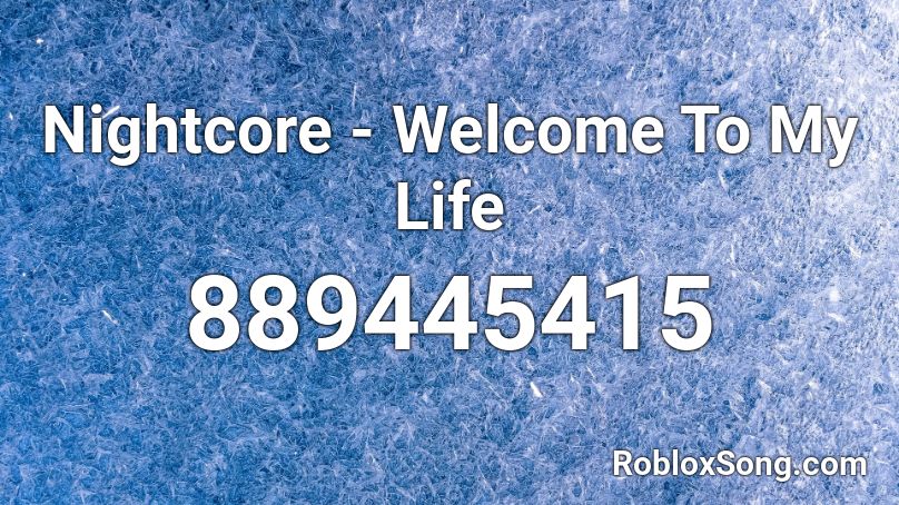 Nightcore Welcome To My Life Roblox Id Roblox Music Codes - welcome sign roblox id